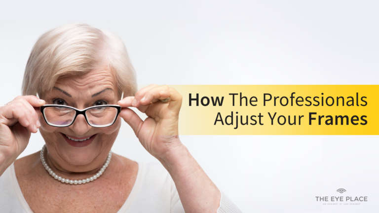 Adjusting Frames - How the Professionals Adjust Your Frame | The Eye Place